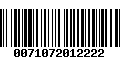 Código de Barras 0071072012222