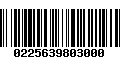 Código de Barras 0225639803000